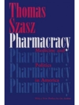 Pharmacracy Medicine and Politics in America