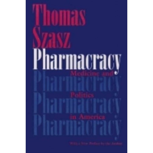 Pharmacracy Medicine and Politics in America