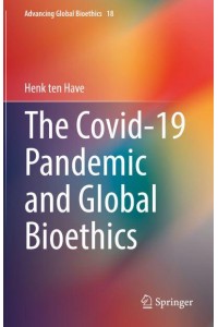 The Covid-19 Pandemic and Global Bioethics - Advancing Global Bioethics