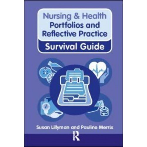 Portfolios and Reflective Practice - Nursing & Health Survival Guide