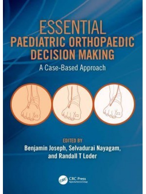 Essential Paediatric Orthopaedic Decision Making A Case-Based Approach