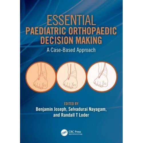 Essential Paediatric Orthopaedic Decision Making A Case-Based Approach