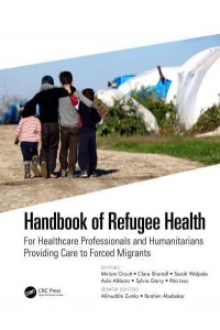 Handbook of Refugee Health For Healthcare Professionals and Humanitarians Providing Care to Forced Migrants