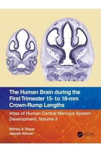 The Human Brain During the First Trimester 15- To 18-Mm Crown-Rump Lengths - Atlas of Human Central Nervous System Development