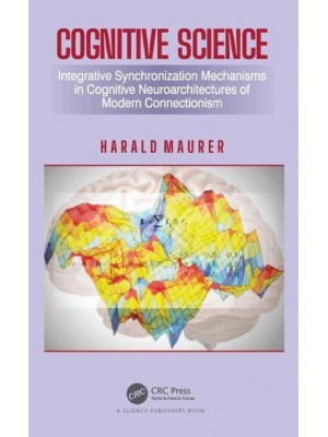 Cognitive Science: Integrative Synchronization Mechanisms in Cognitive Neuroarchitectures of Modern Connectionism