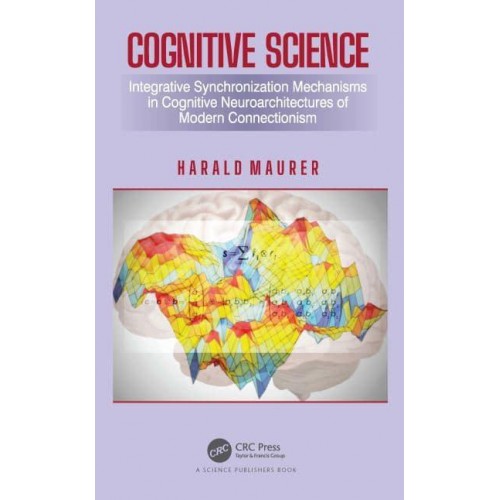 Cognitive Science: Integrative Synchronization Mechanisms in Cognitive Neuroarchitectures of Modern Connectionism