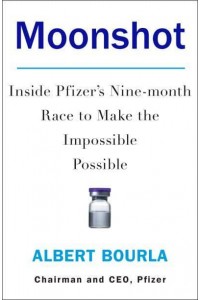 Moonshot Inside Pfizer's Nine-Month Race to Make the Impossible Possible