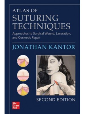 Atlas of Suturing Techniques Approaches to Surgical Wound, Laceration, and Cosmetic Repair