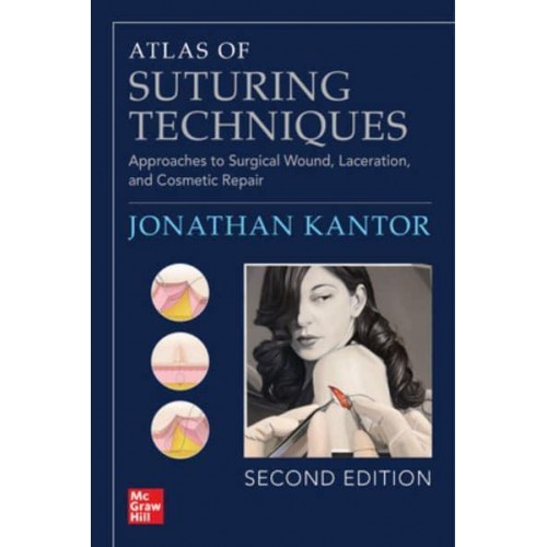 Atlas of Suturing Techniques Approaches to Surgical Wound, Laceration, and Cosmetic Repair