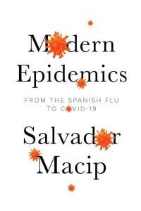 Modern Epidemics From the Spanish Flu to COVID-19