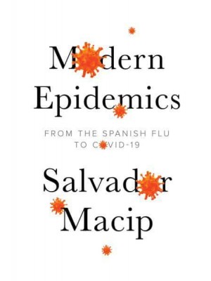 Modern Epidemics From the Spanish Flu to COVID-19