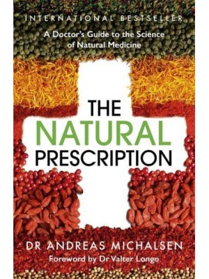 The Natural Prescription A Doctor's Guide to the Science of Natural Medicine