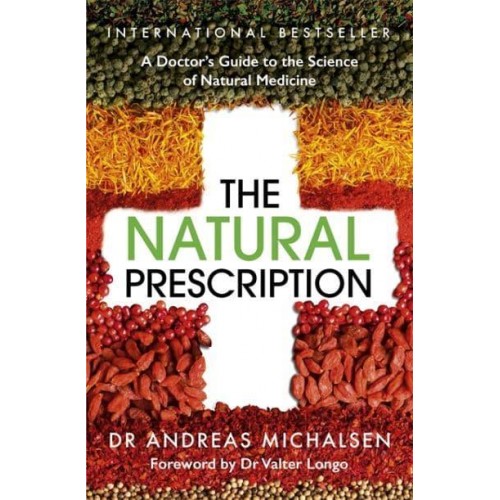 The Natural Prescription A Doctor's Guide to the Science of Natural Medicine