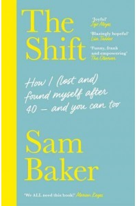 The Shift How I (Lost And) Found Myself After 40 - And You Can Too
