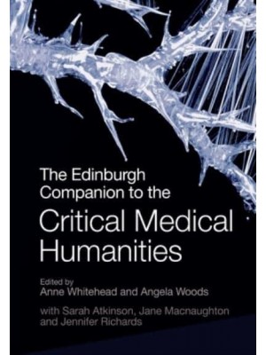 The Edinburgh Companion to the Critical Medical Humanities - Edinburgh Companions to Literature and the Humanities