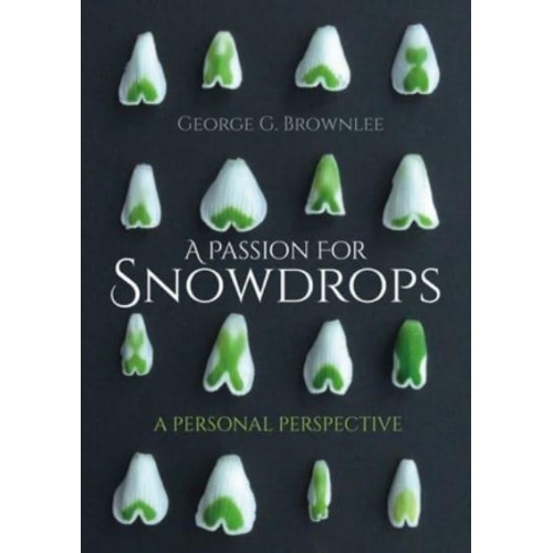 A Passion for Snowdrops A Personal Perspective