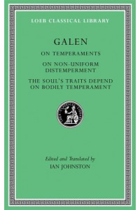 On Temperaments On Non-Uniform Distemperment ; The Soul's Traits Depend on Bodily Temperament - Loeb Classical Library