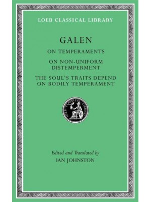 On Temperaments On Non-Uniform Distemperment ; The Soul's Traits Depend on Bodily Temperament - Loeb Classical Library