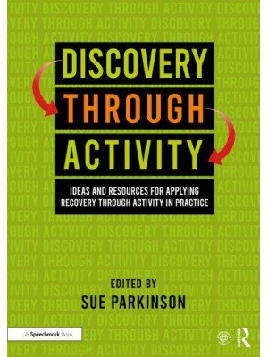 Discovery Through Activity Ideas and Resources for Applying Recovery Through Activity in Practice