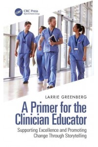 A Primer for the Clinician Educator: Supporting Excellence and Promoting Change Through Storytelling