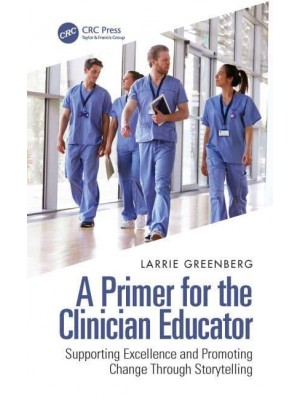 A Primer for the Clinician Educator: Supporting Excellence and Promoting Change Through Storytelling