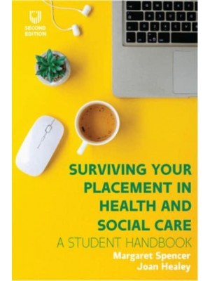 Surviving Your Placement in Health and Social Care A Student Handbook
