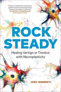 Rock Steady Healing Vertigo or Tinnitus With Neuroplasticity