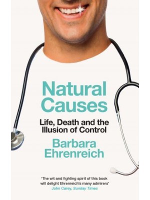 Natural Causes Life, Death and the Illusion of Control