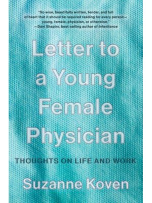 Letter to a Young Female Physician Thoughts on Life and Work
