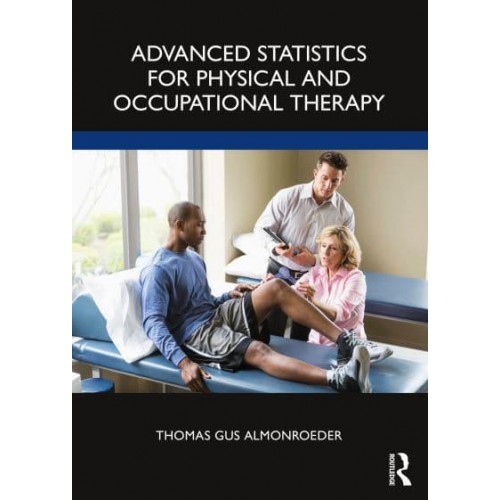 Advanced Statistics for Physical and Occupational Therapy