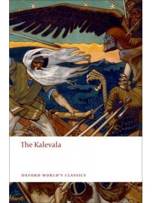 The Kalevala An Epic Poem After Oral Tradition - Oxford World's Classics