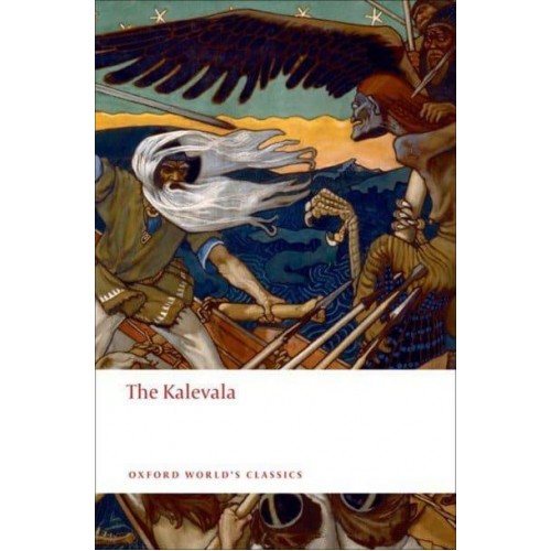 The Kalevala An Epic Poem After Oral Tradition - Oxford World's Classics
