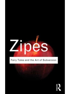Fairy Tales and the Art of Subversion - Routledge Classics