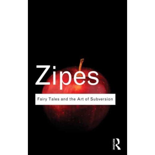 Fairy Tales and the Art of Subversion - Routledge Classics