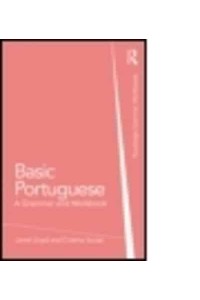 Basic Portuguese: A Grammar and Workbook - Grammar Workbooks