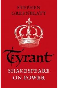 Tyrant Shakespeare on Power