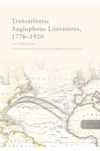 Transatlantic Anglophone Literatures, 1776-1920 An Anthology
