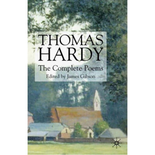 Thomas Hardy: The Complete Poems