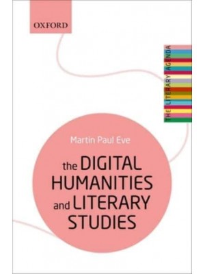 The Digital Humanities and Literary Studies - The Literary Agenda
