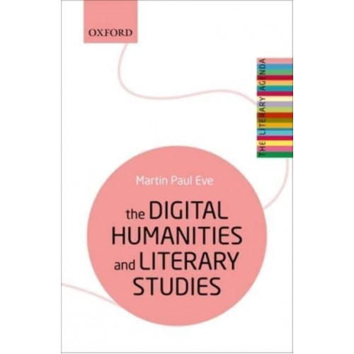 The Digital Humanities and Literary Studies - The Literary Agenda