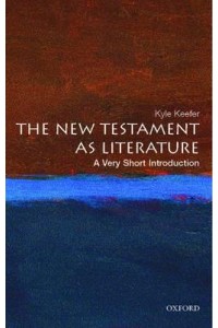 The New Testament as Literature A Very Short Introduction - Very Short Introductions