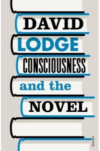 Consciousness and the Novel Connected Essays