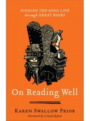 On Reading Well Finding the Good Life Through Great Books