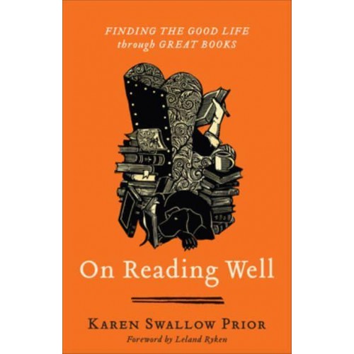 On Reading Well Finding the Good Life Through Great Books