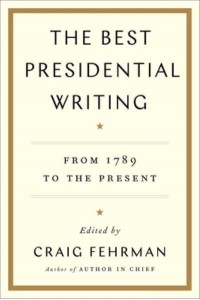The Best Presidential Writing From 1789 to the Present