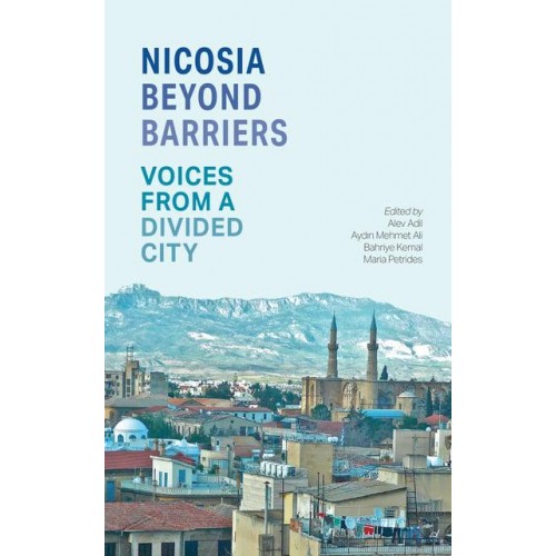 Nicosia Beyond Barriers Voices from a Divided City
