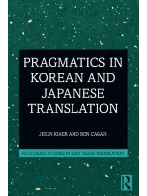 Pragmatics in Korean and Japanese Translation - Routledge Studies in East Asian Translation