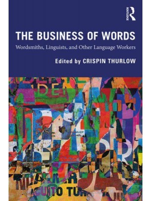 The Business of Words Wordsmiths, Linguists, and Other Language Workers