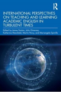 International Perspectives on Teaching and Learning Academic English in Turbulent Times