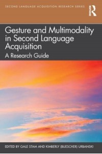 Gesture and Multimodality in Second Language Acquisition A Research Guide - Second Language Acquisition Research Series